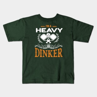 Pickleball - I'M A HEAVY DINKER Kids T-Shirt